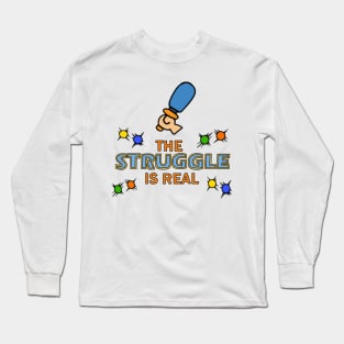 The Struggle is Real Long Sleeve T-Shirt